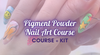 HALO x PIGMENT POWDER NAIL ART ONLINE COURSE