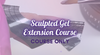 HALO x SCULPTED GEL EXTENSION ONLINE COURSE