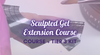 HALO x SCULPTED GEL EXTENSION ONLINE COURSE